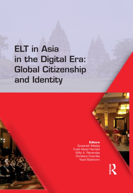 ELT in Asia in the Digital Era: Global Citizenship and Identity : Proceedings of the 15th Asia TEFL and 64th TEFLIN International Conference on English Language Teaching, July 13-15, 2017, Yogyakarta,, PDF eBook