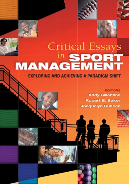 Critical Essays in Sport Management : Exploring and Achieving a Paradigm Shift, PDF eBook