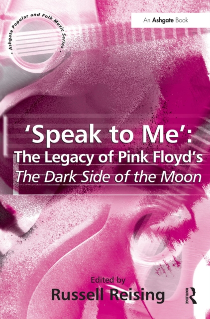 'Speak to Me': The Legacy of Pink Floyd's The Dark Side of the Moon, EPUB eBook