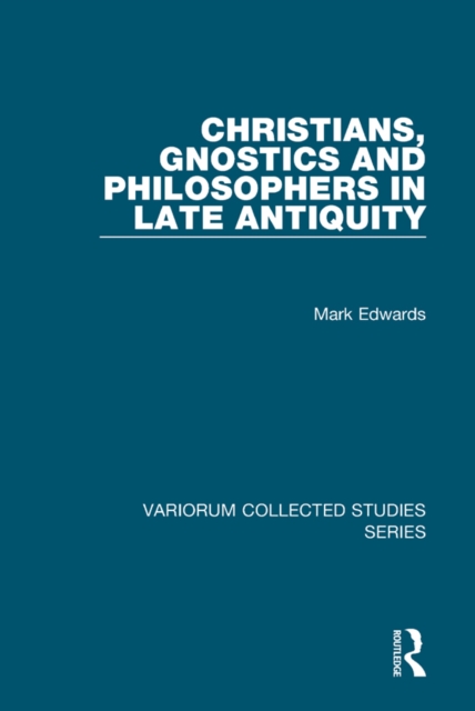 Christians, Gnostics and Philosophers in Late Antiquity, EPUB eBook