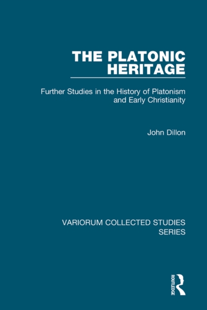 The Platonic Heritage : Further Studies in the History of Platonism and Early Christianity, PDF eBook