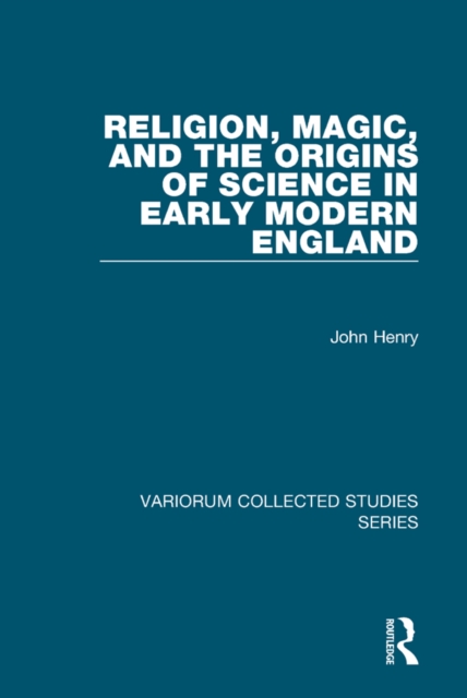 Religion, Magic, and the Origins of Science in Early Modern England, PDF eBook