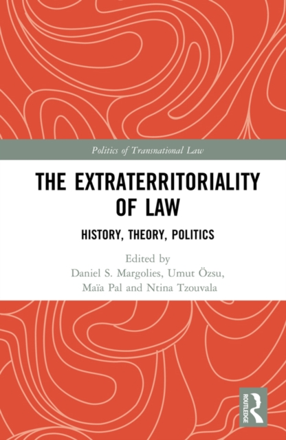 The Extraterritoriality of Law : History, Theory, Politics, PDF eBook