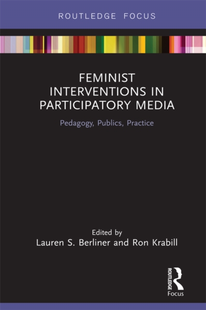 Feminist Interventions in Participatory Media : Pedagogy, Publics, Practice, PDF eBook