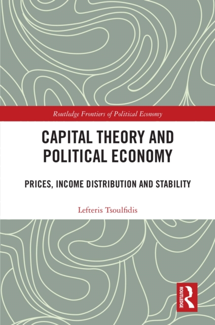 Capital Theory and Political Economy : Prices, Income Distribution and Stability, EPUB eBook