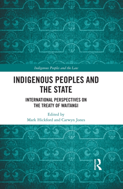 Indigenous Peoples and the State : International Perspectives on the Treaty of Waitangi, PDF eBook