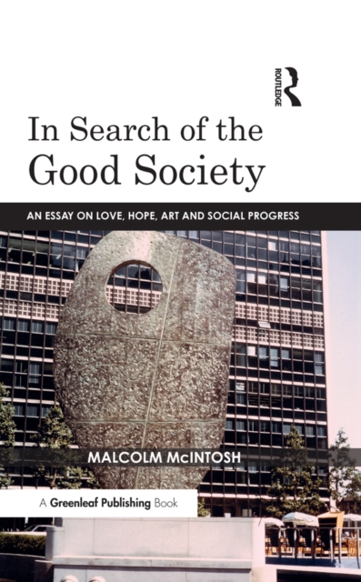 In Search of the Good Society : Love, Hope and Art as Political Economy, PDF eBook