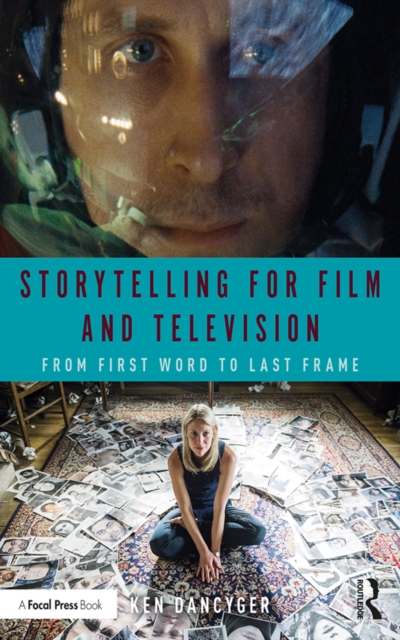 Storytelling for Film and Television : From First Word to Last Frame, EPUB eBook