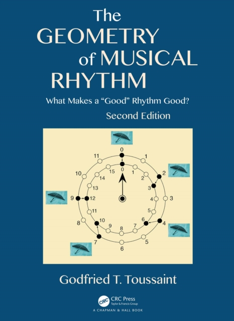 The Geometry of Musical Rhythm : What Makes a "Good" Rhythm Good?, Second Edition, PDF eBook