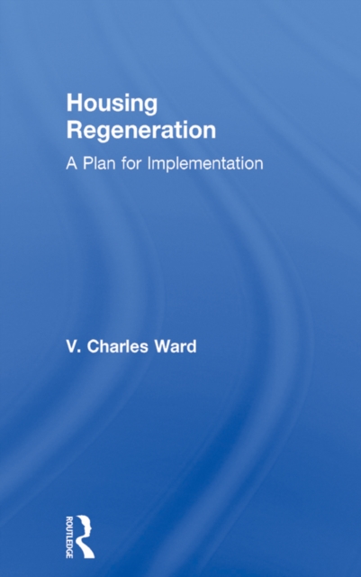 Housing Regeneration : A Plan for Implementation, EPUB eBook