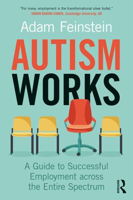 Autism Works : A Guide to Successful Employment across the Entire Spectrum, PDF eBook