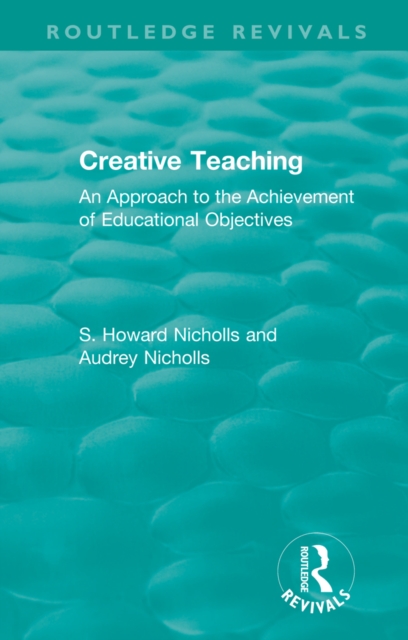 Creative Teaching : An Approach to the Achievement of Educational Objectives, PDF eBook
