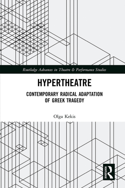 Hypertheatre : Contemporary Radical Adaptation of Greek Tragedy, EPUB eBook