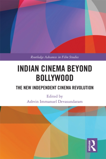 Indian Cinema Beyond Bollywood : The New Independent Cinema Revolution, EPUB eBook