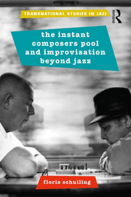 The Instant Composers Pool and Improvisation Beyond Jazz, PDF eBook