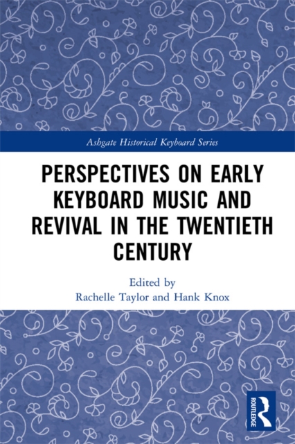 Perspectives on Early Keyboard Music and Revival in the Twentieth Century, EPUB eBook