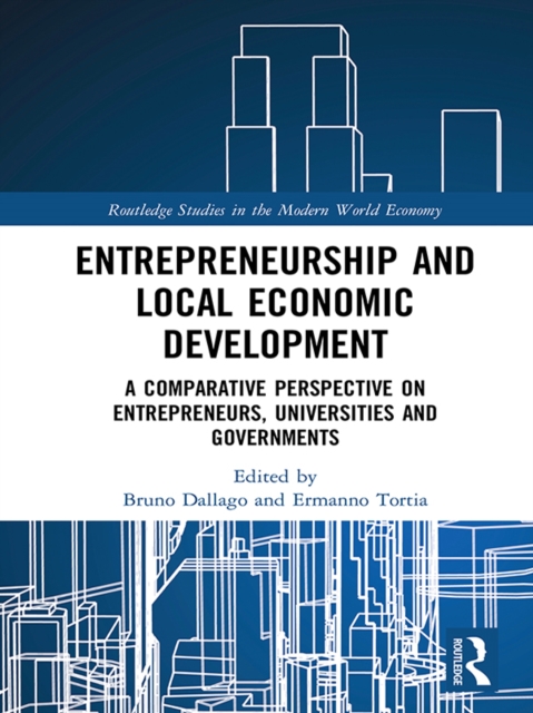 Entrepreneurship and Local Economic Development : A Comparative Perspective on Entrepreneurs, Universities and Governments, PDF eBook