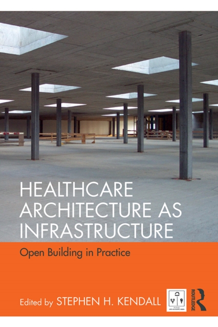 Healthcare Architecture as Infrastructure : Open Building in Practice, EPUB eBook