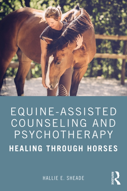 Equine-Assisted Counseling and Psychotherapy : Healing Through Horses, EPUB eBook