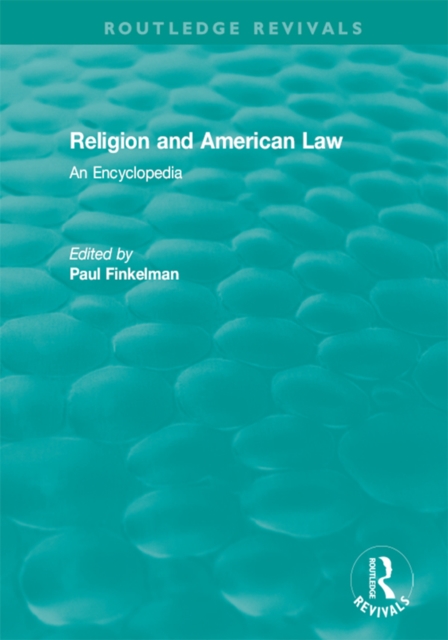 Routledge Revivals: Religion and American Law (2006) : An Encyclopedia, PDF eBook