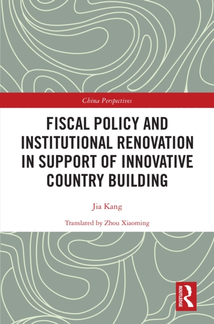 Fiscal Policy and Institutional Renovation in Support of Innovative Country Building, EPUB eBook