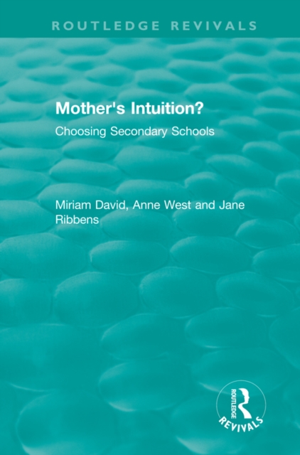 Mother's Intuition? (1994) : Choosing Secondary Schools, PDF eBook