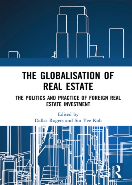 The Globalisation of Real Estate : The Politics and Practice of Foreign Real Estate Investment, EPUB eBook