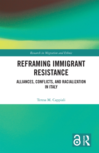 Reframing Immigrant Resistance : Alliances, Conflicts, and Racialization in Italy, PDF eBook