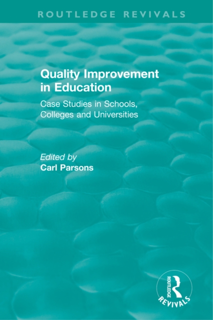 Quality Improvement in Education : Case Studies in Schools, Colleges and Universities, EPUB eBook
