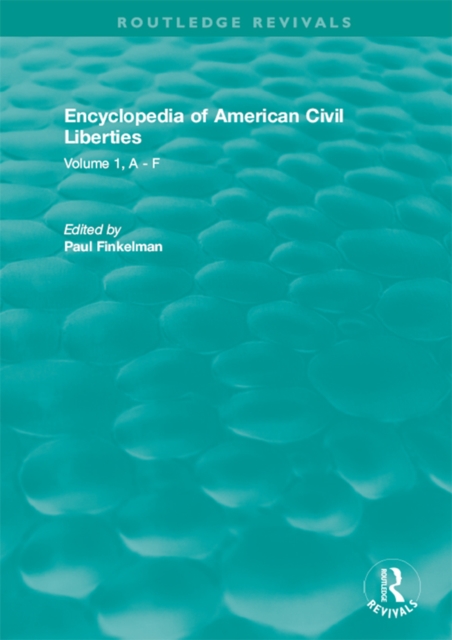 Routledge Revivals: Encyclopedia of American Civil Liberties (2006) : Volume 1, A - F, EPUB eBook