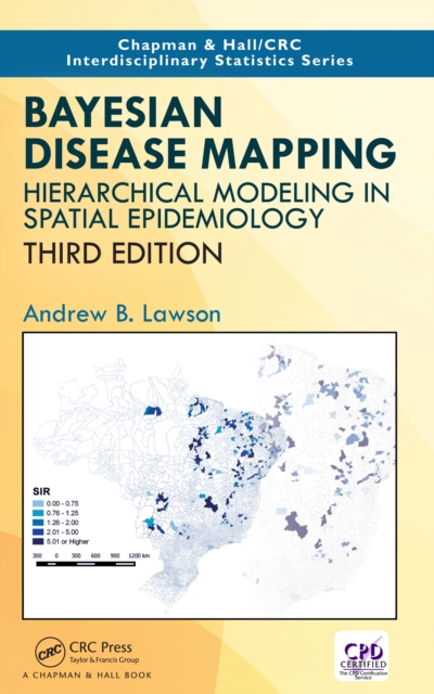 Bayesian Disease Mapping : Hierarchical Modeling in Spatial Epidemiology, Third Edition, PDF eBook