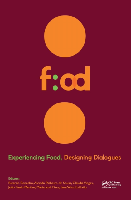 Experiencing Food, Designing Dialogues : Proceedings of the 1st International Conference on Food Design and Food Studies (EFOOD 2017), Lisbon, Portugal, October 19-21, 2017, PDF eBook