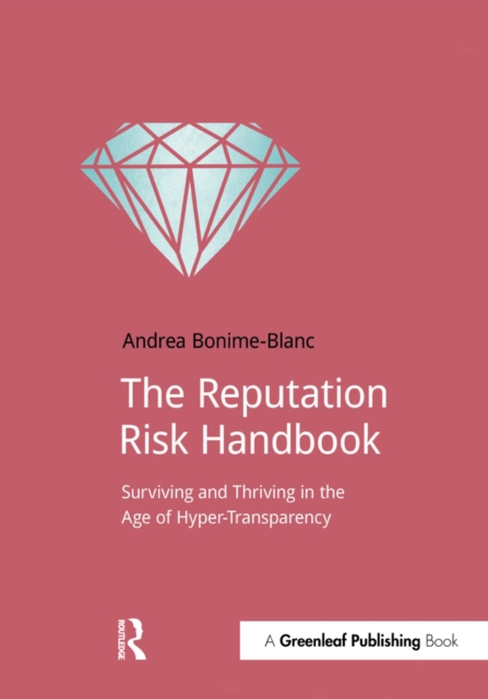The Reputation Risk Handbook : Surviving and Thriving in the Age of Hyper-Transparency, PDF eBook