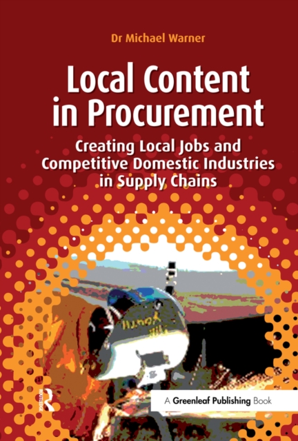 Local Content in Procurement : Creating Local Jobs and Competitive Domestic Industries in Supply Chains, EPUB eBook