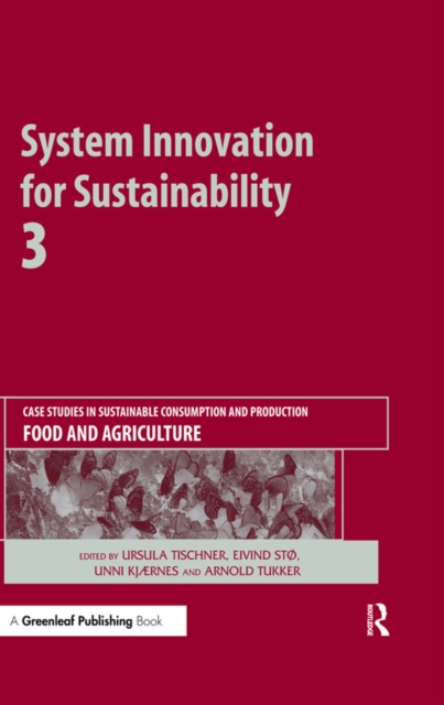 System Innovation for Sustainability 3 : Case Studies in Sustainable Consumption and Production - Food and Agriculture, EPUB eBook