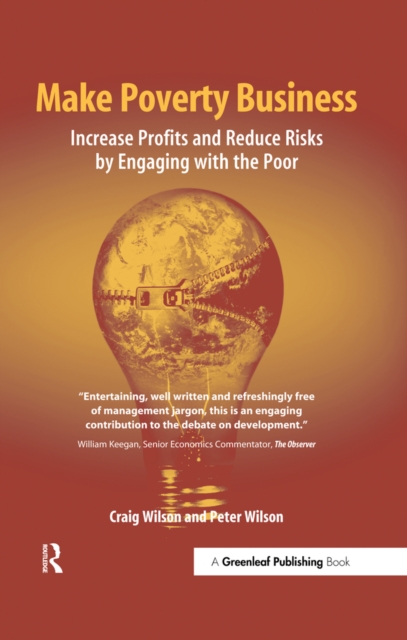Make Poverty Business : Increase Profits and Reduce Risks by Engaging with the Poor, EPUB eBook