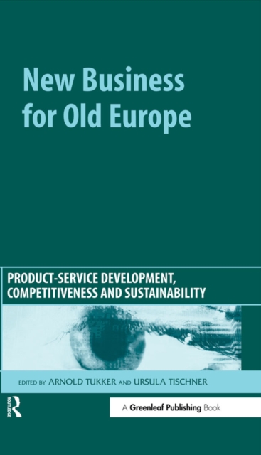 New Business for Old Europe : Product-Service Development, Competitiveness and Sustainability, EPUB eBook
