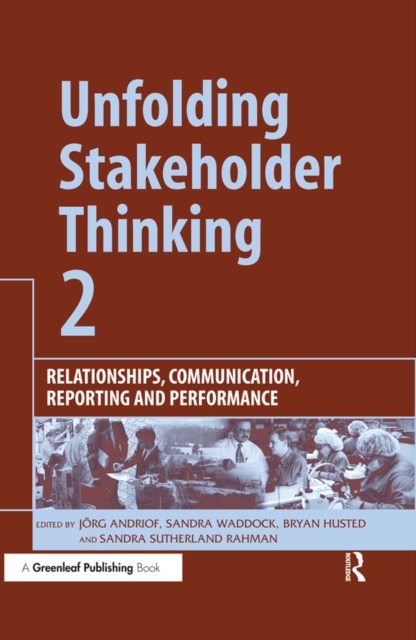 Unfolding Stakeholder Thinking 2 : Relationships, Communication, Reporting and Performance, EPUB eBook