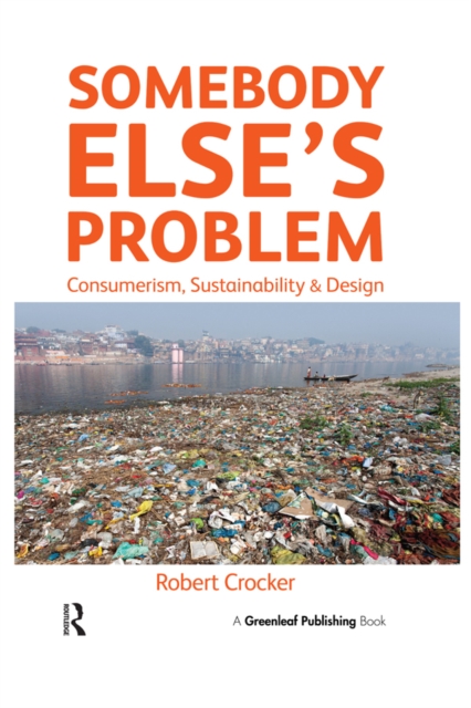 Somebody Else's Problem : Consumerism, Sustainability and Design, PDF eBook