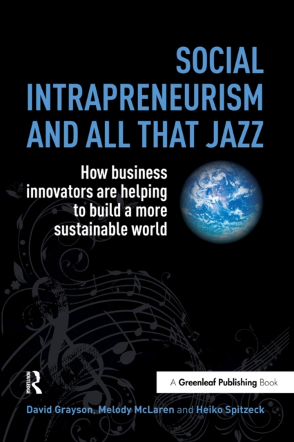 Social Intrapreneurism and All That Jazz : How Business Innovators are Helping to Build a More Sustainable World, EPUB eBook