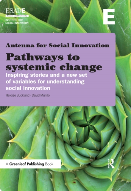 Pathways to Systemic Change : Inspiring Stories and a New Set of Variables for Understanding Social Innovation, EPUB eBook