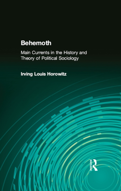 Behemoth : Main Currents in the History and Theory of Political Sociology, EPUB eBook