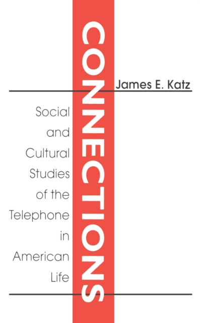 Connections : Social and Cultural Studies of the Telephone in American Life, EPUB eBook