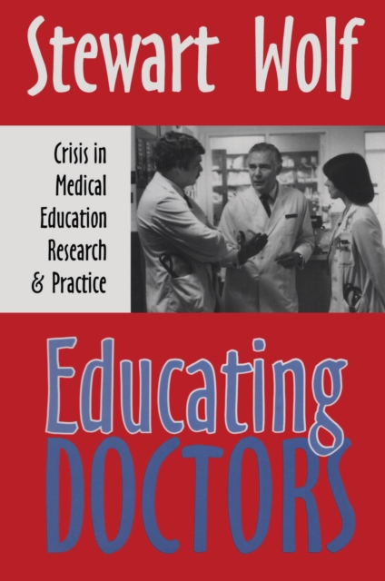 Educating Doctors : Crisis in Medical Education, Research and Practice, PDF eBook