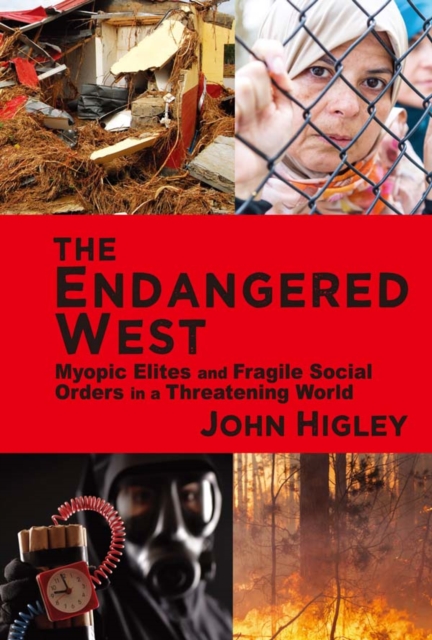 The Endangered West : Myopic Elites and Fragile Social Orders in a Threatening World, EPUB eBook
