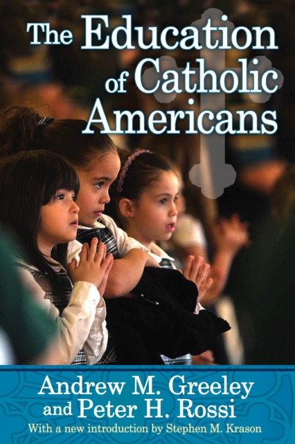 The Education of Catholic Americans, PDF eBook