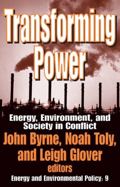 Transforming Power : Energy, Environment, and Society in Conflict, PDF eBook
