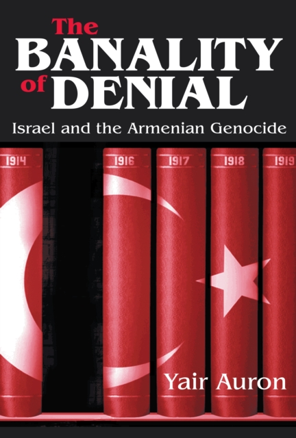 The Banality of Denial : Israel and the Armenian Genocide, PDF eBook