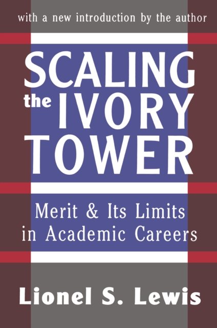 Scaling the Ivory Tower : Merit and Its Limits in Academic Careers, PDF eBook