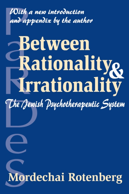 Between Rationality and Irrationality : The Jewish Psychotherapeutic System, EPUB eBook